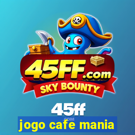 jogo cafe mania